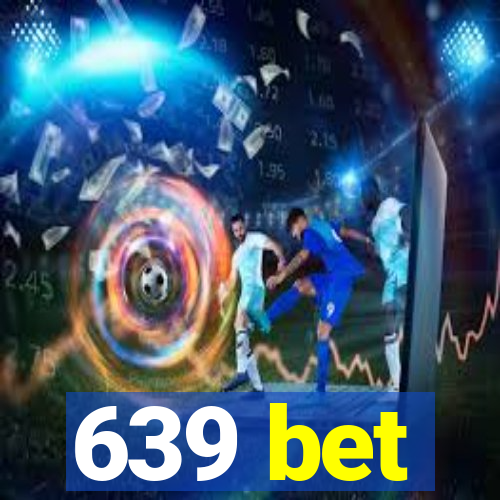 639 bet